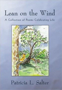 Lean on the Wind: A Collection of Poems Celebrating Life - 9781450260084
