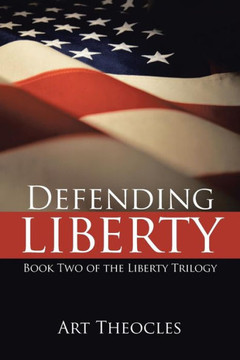 Defending Liberty: Book Two of the Liberty Trilogy - 9781491707302