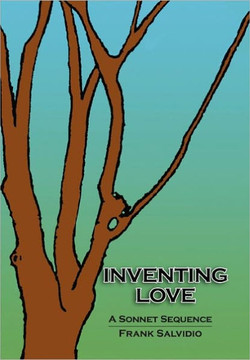 Inventing Love: A Sonnet Sequence - 9781450274715