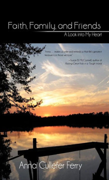 Faith, Family, and Friends: A Look Into My Heart - 9781475959697