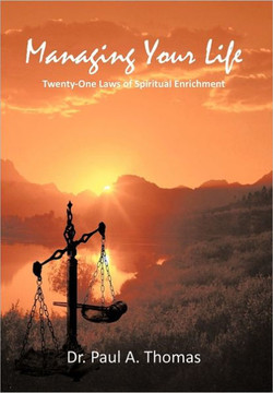Managing Your Life: Twenty-One Laws of Spiritual Enrichment - 9781462027309