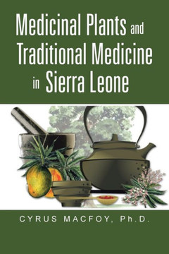 Medicinal Plants and Traditional Medicine in Sierra Leone - 9781491706091