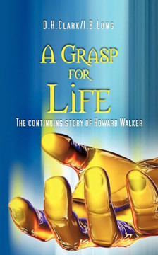 A Grasp for Life: The Continuing Story of Howard Walker