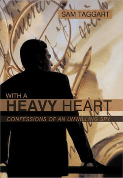 With a Heavy Heart: Confessions of an Unwilling Spy - 9781450288354