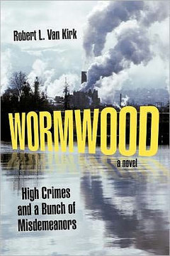 Wormwood: High Crimes and a Bunch of Misdemeanors - 9781462028108