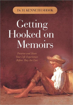 Getting Hooked on Memoirs: Preserve and Share Your Life Experiences Before They Are Lost - 9781450296137