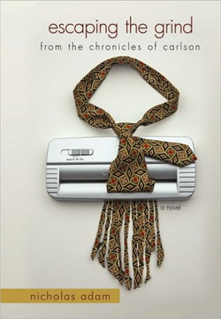 Escaping the Grind: From the Chronicles of Carlson - 9781450233835