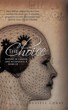The Choice: A Story of Change and Acceptance. a Story of Love.