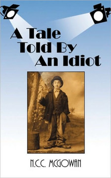 A Tale Told by an Idiot - 9781450225878
