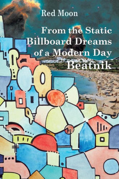 From the Static Billboard Dreams of a Modern Day Beatnik - 9781475944815