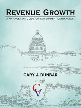 Revenue Growth: A Management Guide for Government Contractors