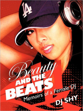 Beauty and the Beats: Memoirs of a Female DJ