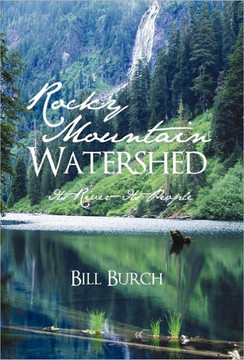 Rocky Mountain Watershed: Its River-Its People - 9781450271486