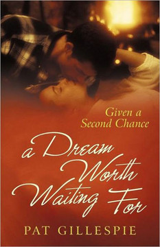 Given a Second Chance: A Dream Worth Waiting for - 9781462062331