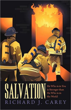 Salvation: He Who Is in You Is Stronger Than He Who Is in the World - 9781475904550
