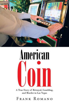 American Coin: A True Story of Betrayal, Gambling, and Murder in Las Vegas - 9781475985085