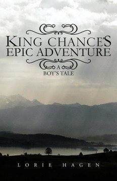 King Chance's Epic Adventure: A Boy's Tale