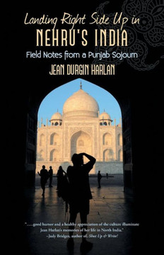 Landing Right Side Up in Nehru's India: Field Notes from a Punjab Sojourn - 9781475956238