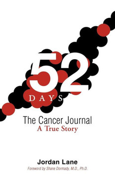 52 Days: The Cancer Journal: A True Story 52 Days: The Cancer Journal: A True Story
