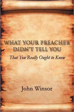 What Your Preacher Didn't Tell You: That You Really Ought to Know - 9781462057269