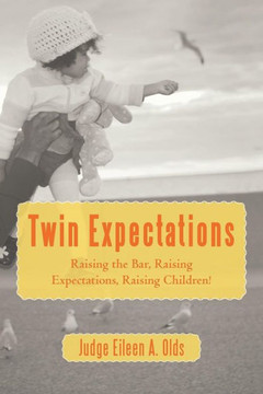 Twin Expectations: Raising the Bar, Raising Expectations, Raising Children! - 9781475964691
