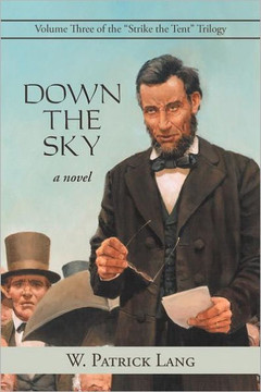 Down the Sky: Volume Three of the ""Strike the Tent"" Trilogy - 9781469771793