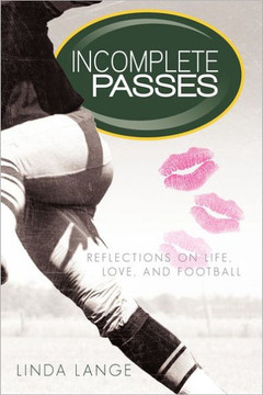 Incomplete Passes: Reflections on Life, Love, and Football - 9781462033744