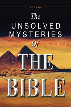 The Unsolved Mysteries of the Bible - 9781491709412