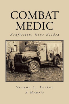 Combat Medic: Nonfiction, None Needed - 9781491708439