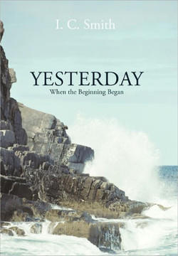 Yesterday: When the Beginning Began - 9781462013876