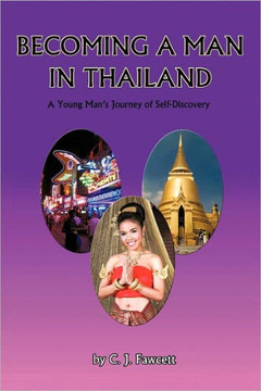 Becoming a Man in Thailand: A Young Man's Journey of Self-Discovery - 9781462004522