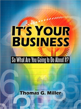It's Your Business: So What Are You Going to Do About It? It's Your Business: So What Are You Going to Do About It?