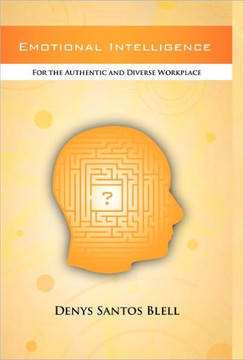 Emotional Intelligence: For the Authentic and Diverse Workplace - 9781450270267