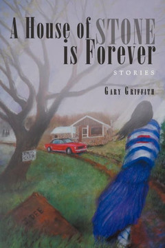 A House of Stone Is Forever: Stories - 9781475962451