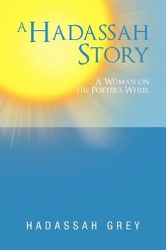 A Hadassah Story: A Woman on the Potter's Wheel - 9781475941302