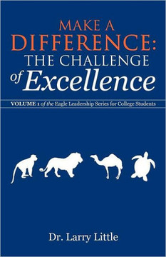 Make a Difference: The Challenge of Excellence: Volume 1 of the Eagle Leadership Series for College Students - 9781475910728
