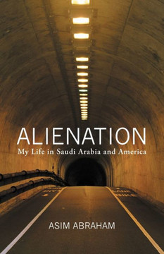 Alienation: My Life in Saudi Arabia and America - 9781475942590