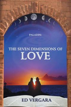 Paladin: The Seven Dimensions of Love - 9781475970180