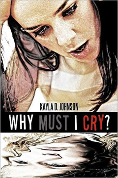 Why Must I Cry? - 9781462050260
