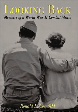 Looking Back: Memoirs of a World War II Combat Medic - 9781450220194