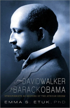 From David Walker to Barack Obama: Ethiopianists as Keepers of the African Dream - 9781462014149