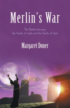 Merlin's War: The Battle Between the Family of Light and the Family of Dark - 9781475906585