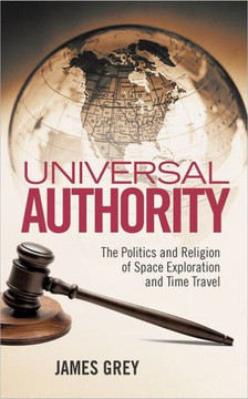 Universal Authority: The Politics and Religion of Space Exploration and Time Travel
