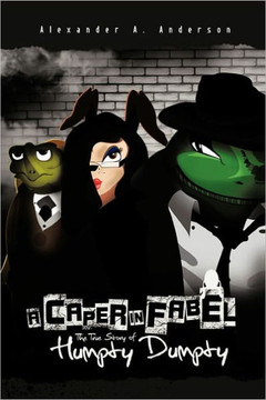 A Caper in Fabel: The True Story of Humpty Dumpty