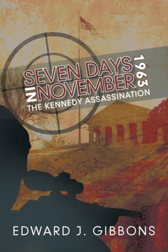 Seven Days in November 1963: The Kennedy Assassination - 9781475988970