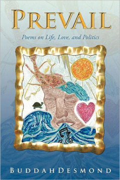 Prevail: Poems on Life, Love, and Politics - 9781475916218