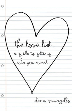 The Love List: A Guide to Getting Who You Want - 9781491700716