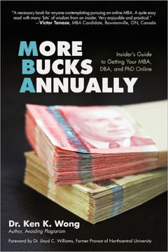 More Bucks Annually: Insider's Guide to Getting Your MBA, DBA, and PhD Online