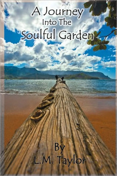 A Journey Into the Soulful Garden: Connecting Spirit with Nature - 9781450202923