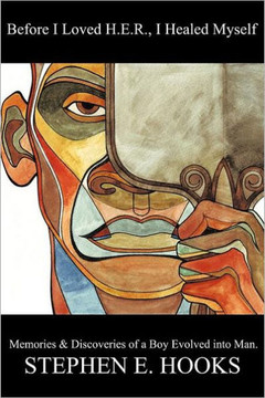 Before I Loved Her, I Healed Myself: Memories and Discoveries of a Boy Evolved Into a Man - 9781450299732